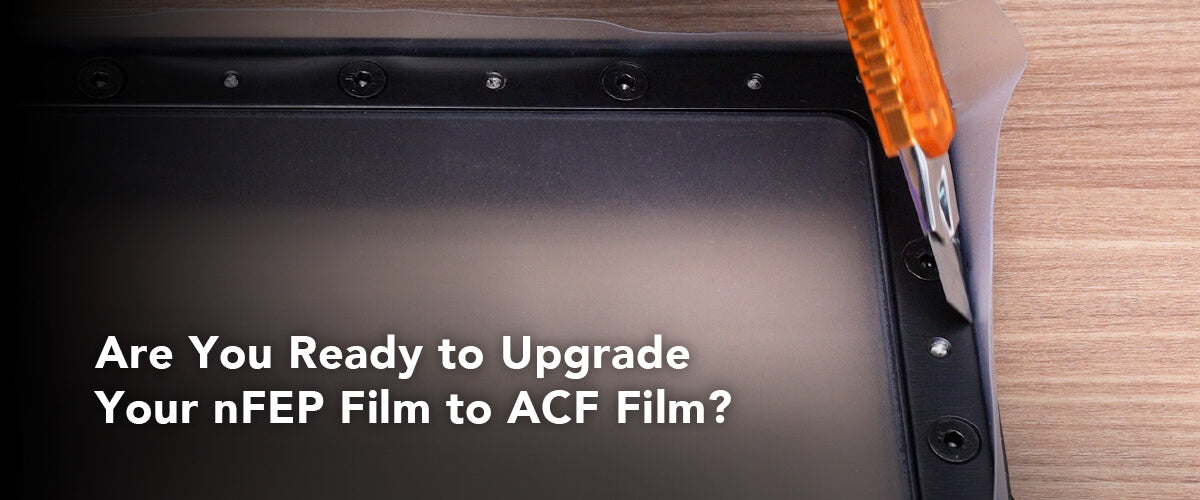 How to Upgrade Your nFEP Film to ACF Film?